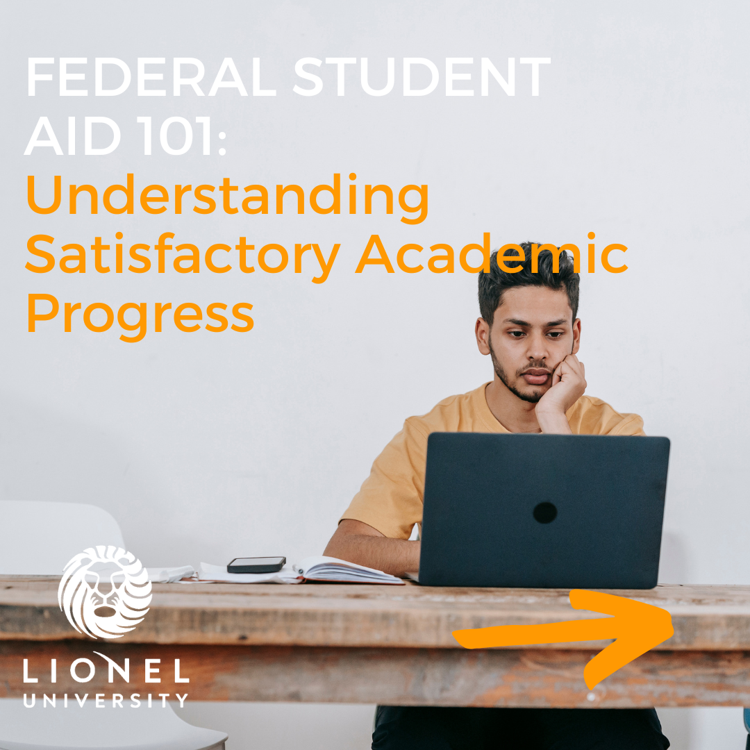 Federal Student Aid 101: Understanding Satisfactory Academic Progress